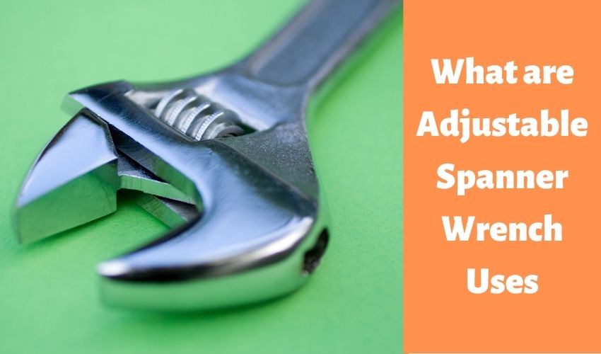 what-are-adjustable-spanner-wrench-uses-complete-guide